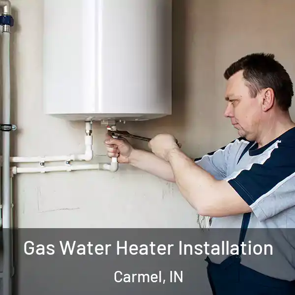  Gas Water Heater Installation Carmel, IN