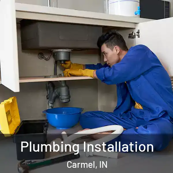 Plumbing Installation Carmel, IN